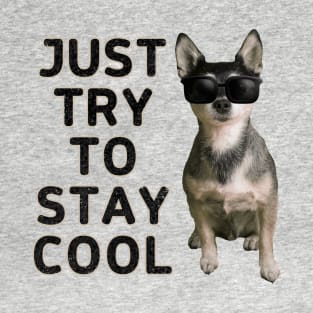 Just try to stay cool T-Shirt